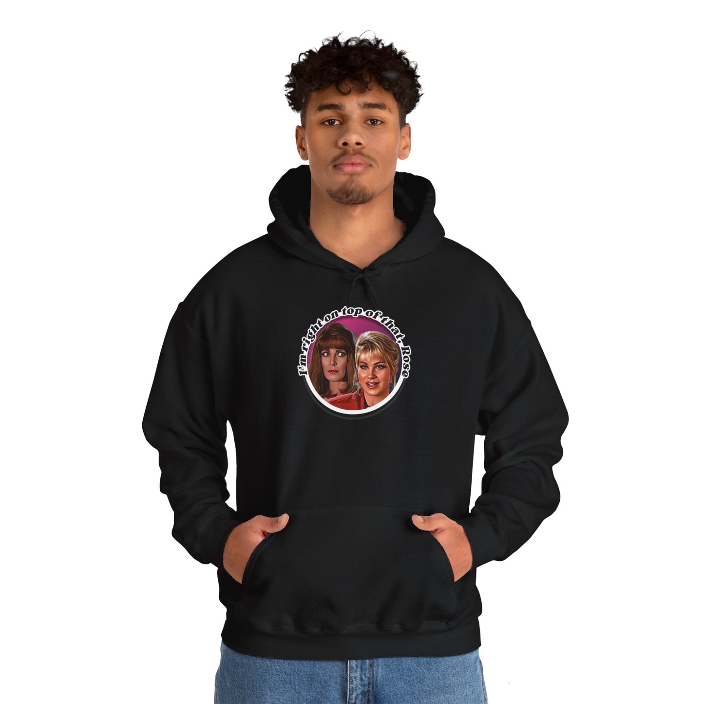 I'm Right On Top Of That Rose Hoodie