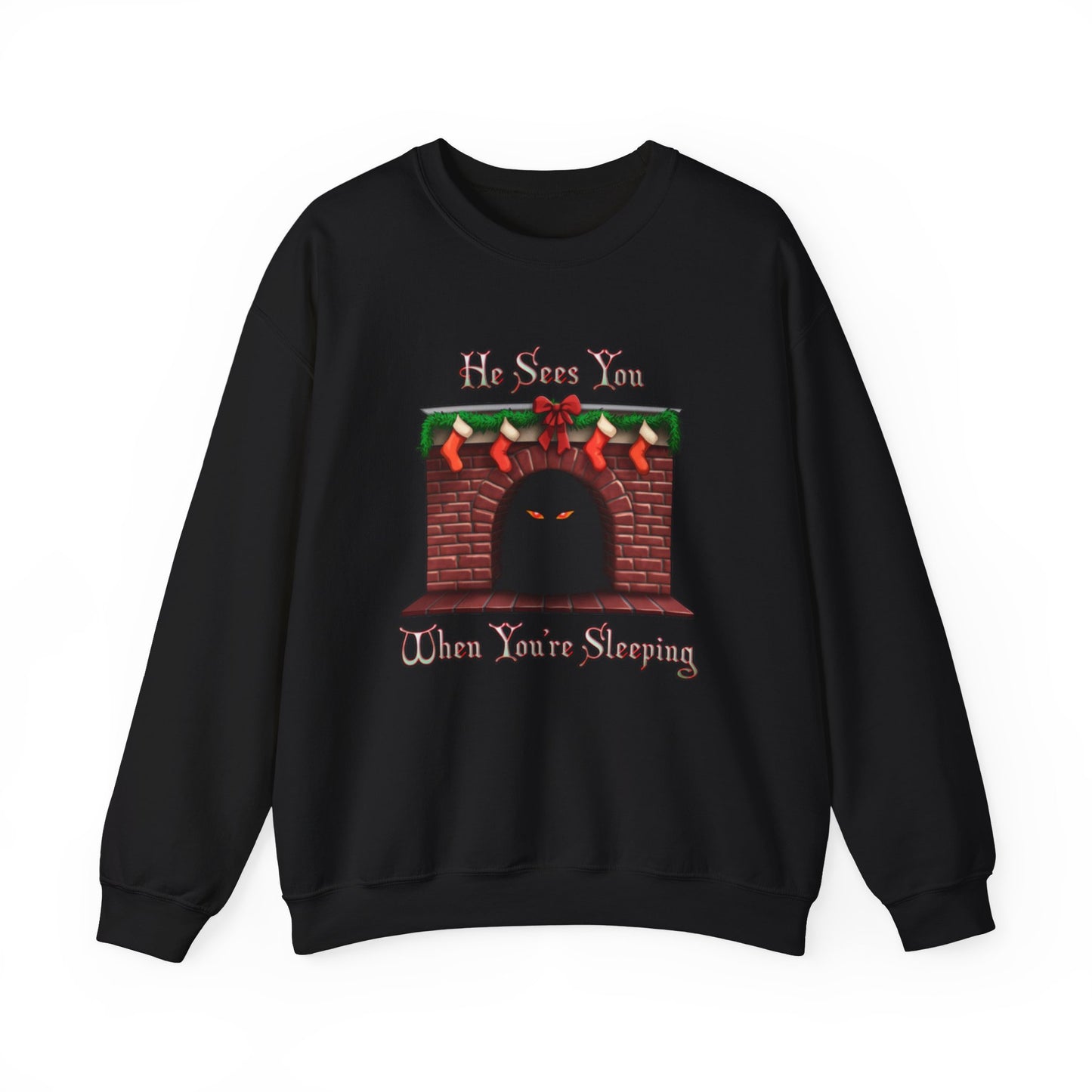 He Sees You When You're Sleeping Sweatshirt