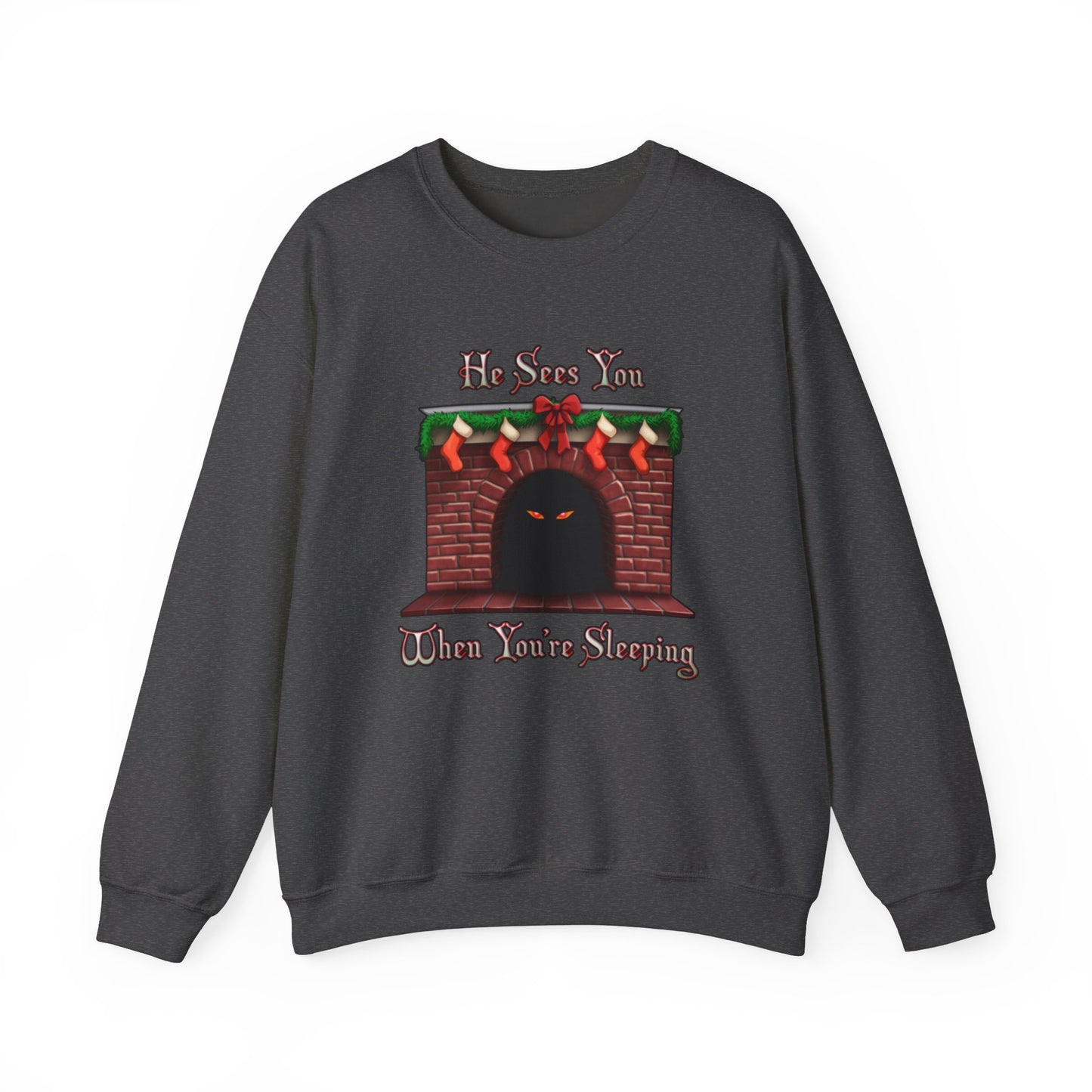 He Sees You When You're Sleeping Sweatshirt