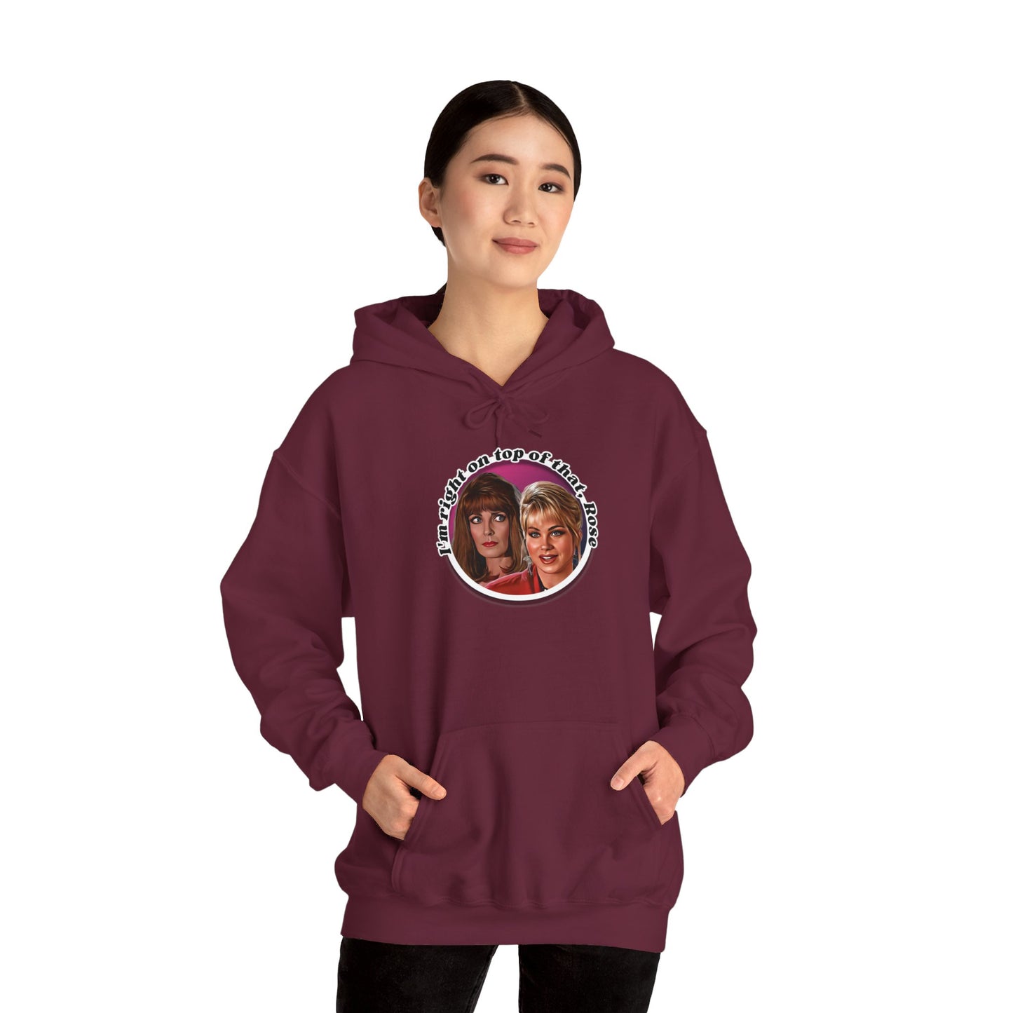 I'm Right On Top Of That Rose Hoodie