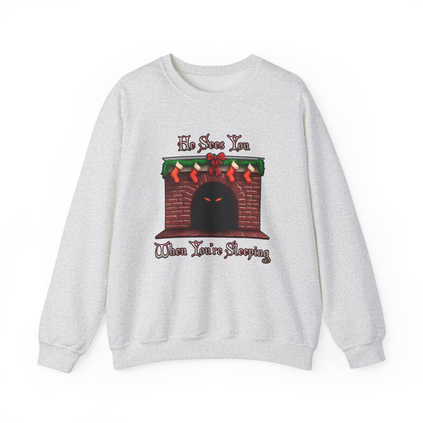 He Sees You When You're Sleeping Sweatshirt