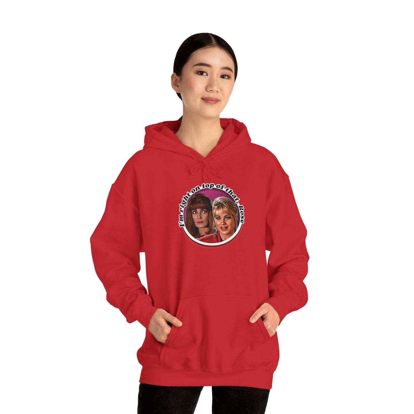 I'm Right On Top Of That Rose Hoodie