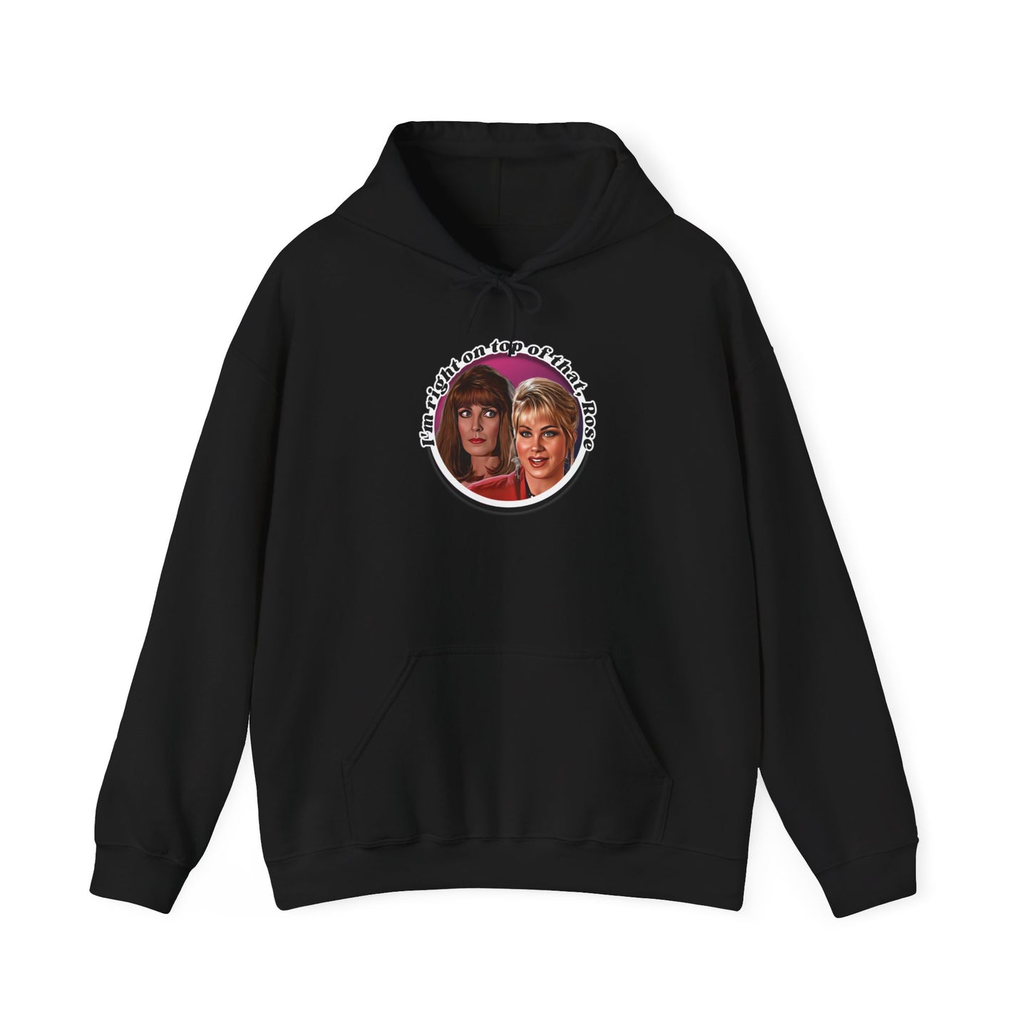 I'm Right On Top Of That Rose Hoodie