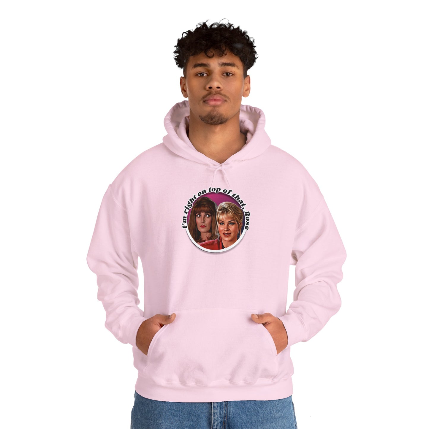 I'm Right On Top Of That Rose Hoodie