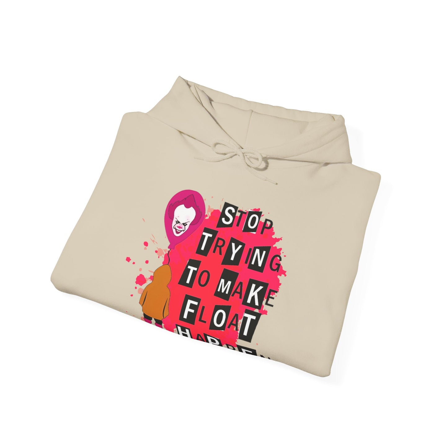 Stop Making Float Happen Hoodie