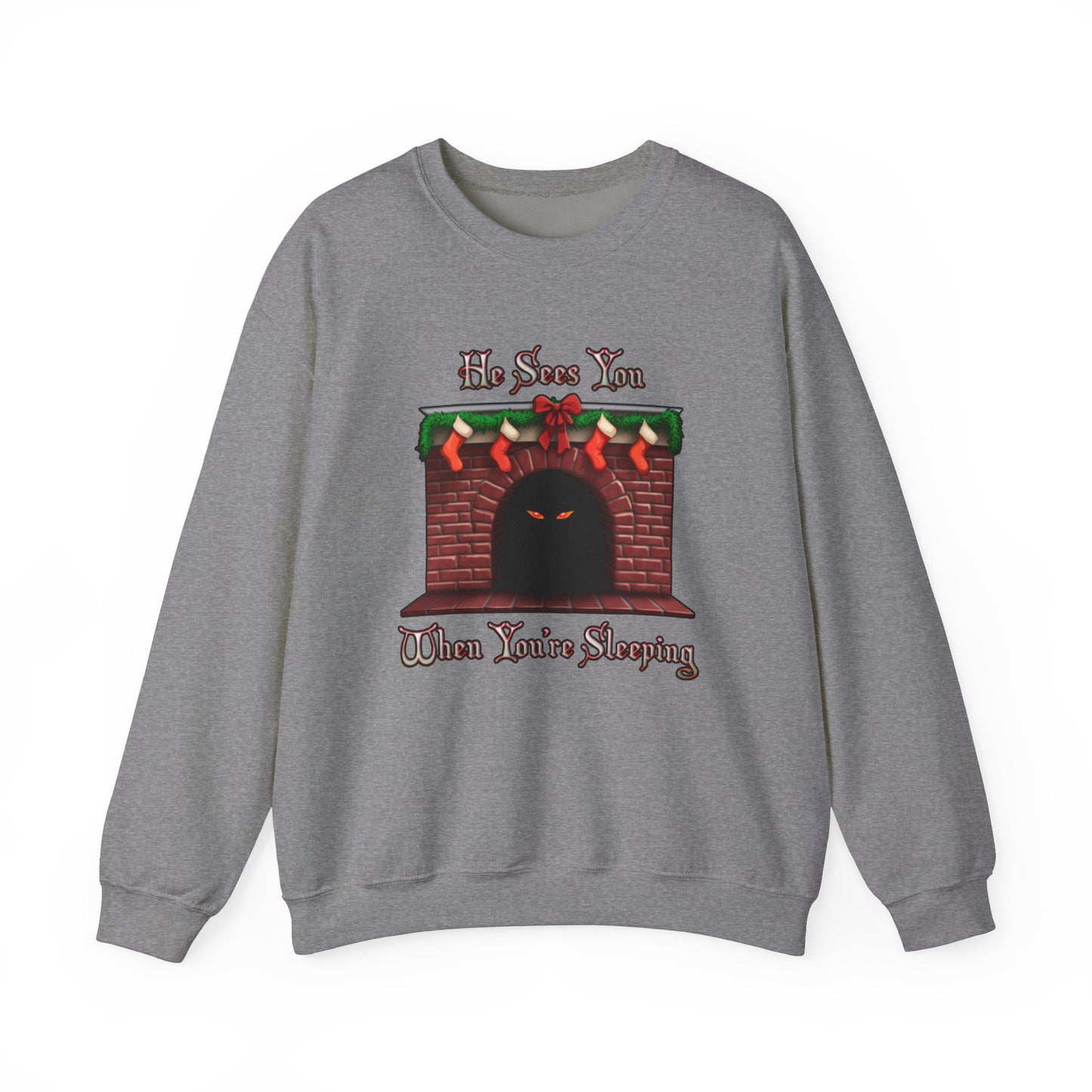 He Sees You When You're Sleeping Sweatshirt