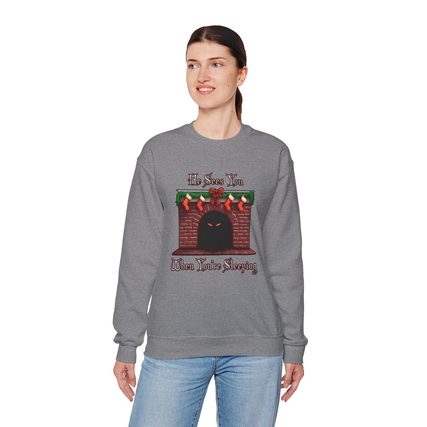 He Sees You When You're Sleeping Sweatshirt