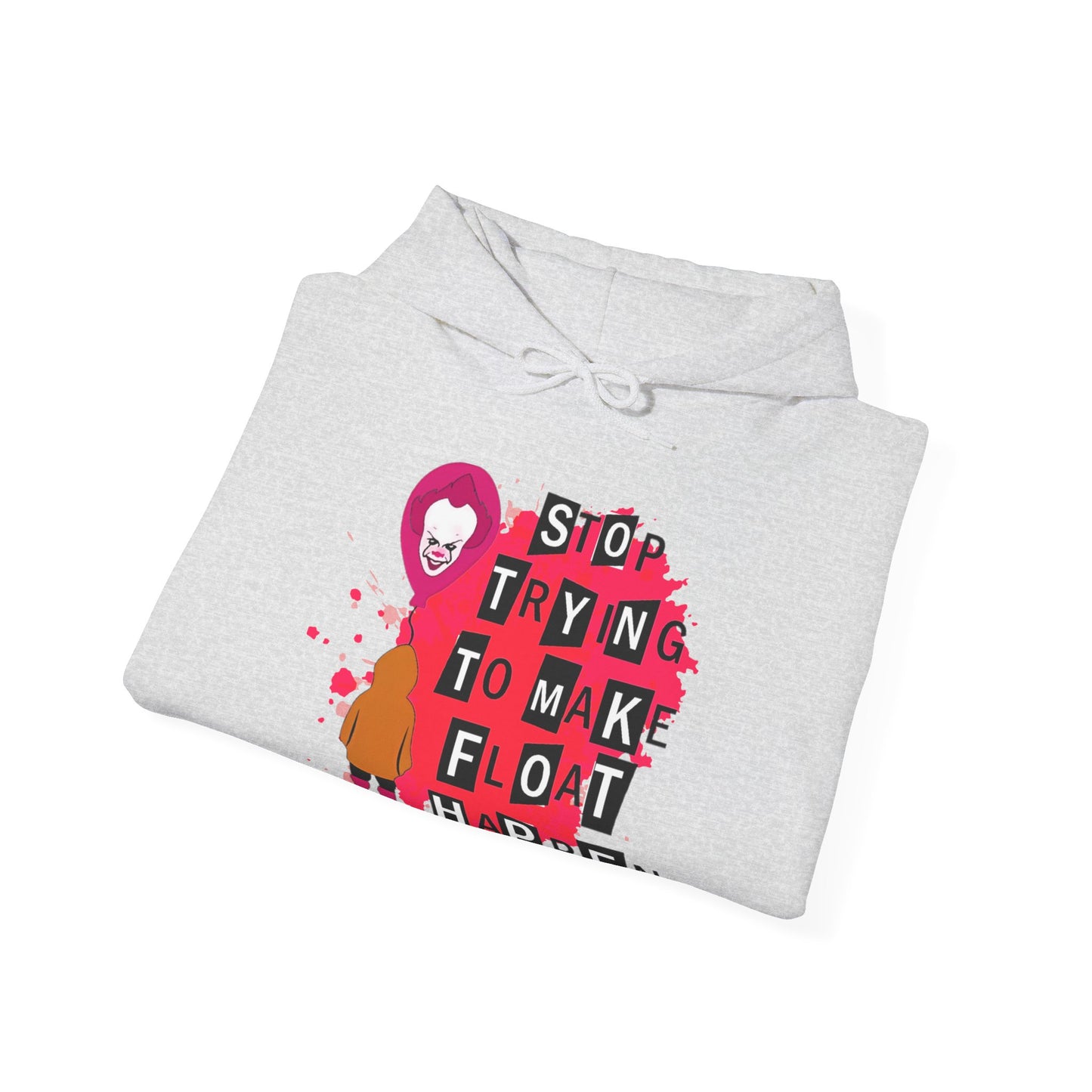 Stop Making Float Happen Hoodie