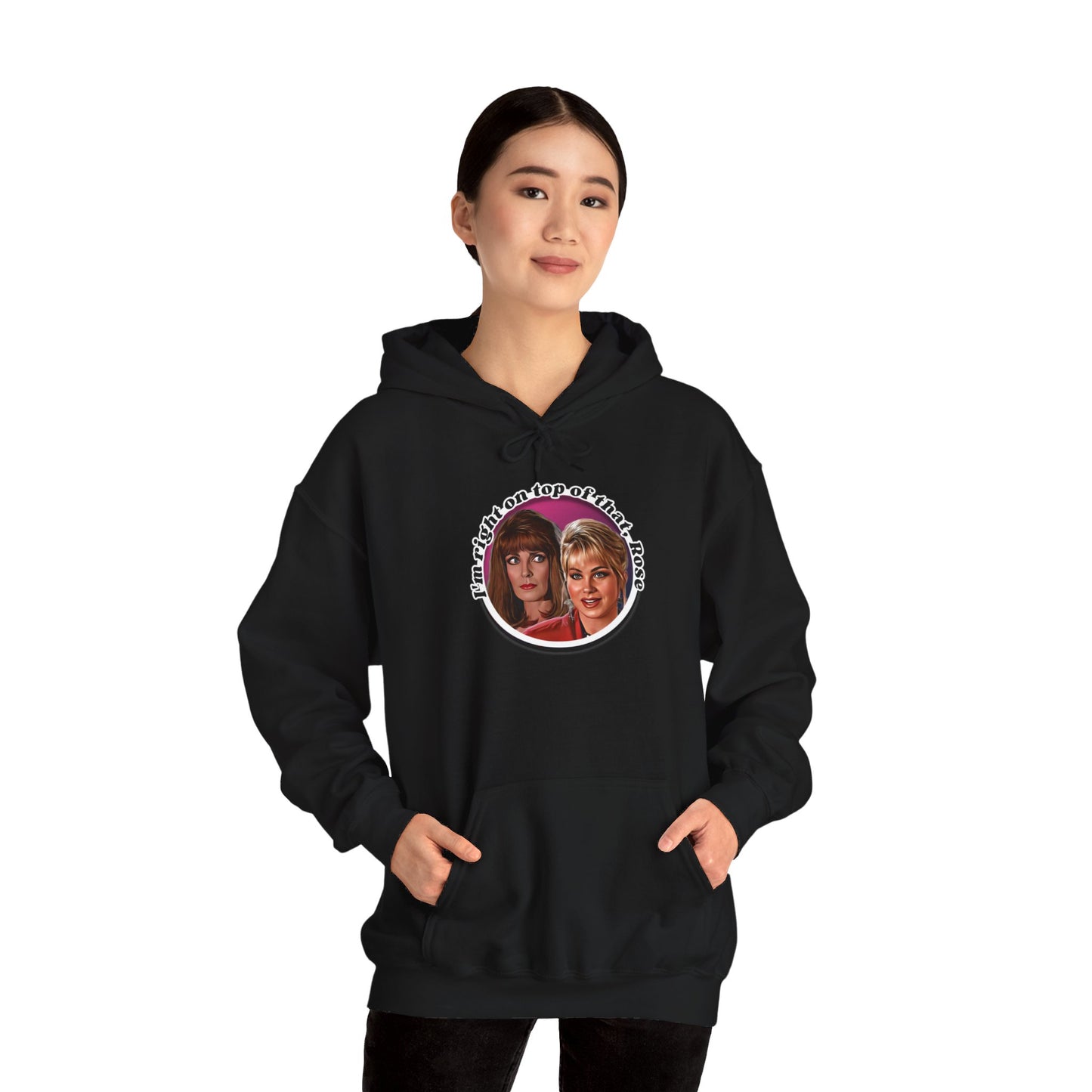 I'm Right On Top Of That Rose Hoodie