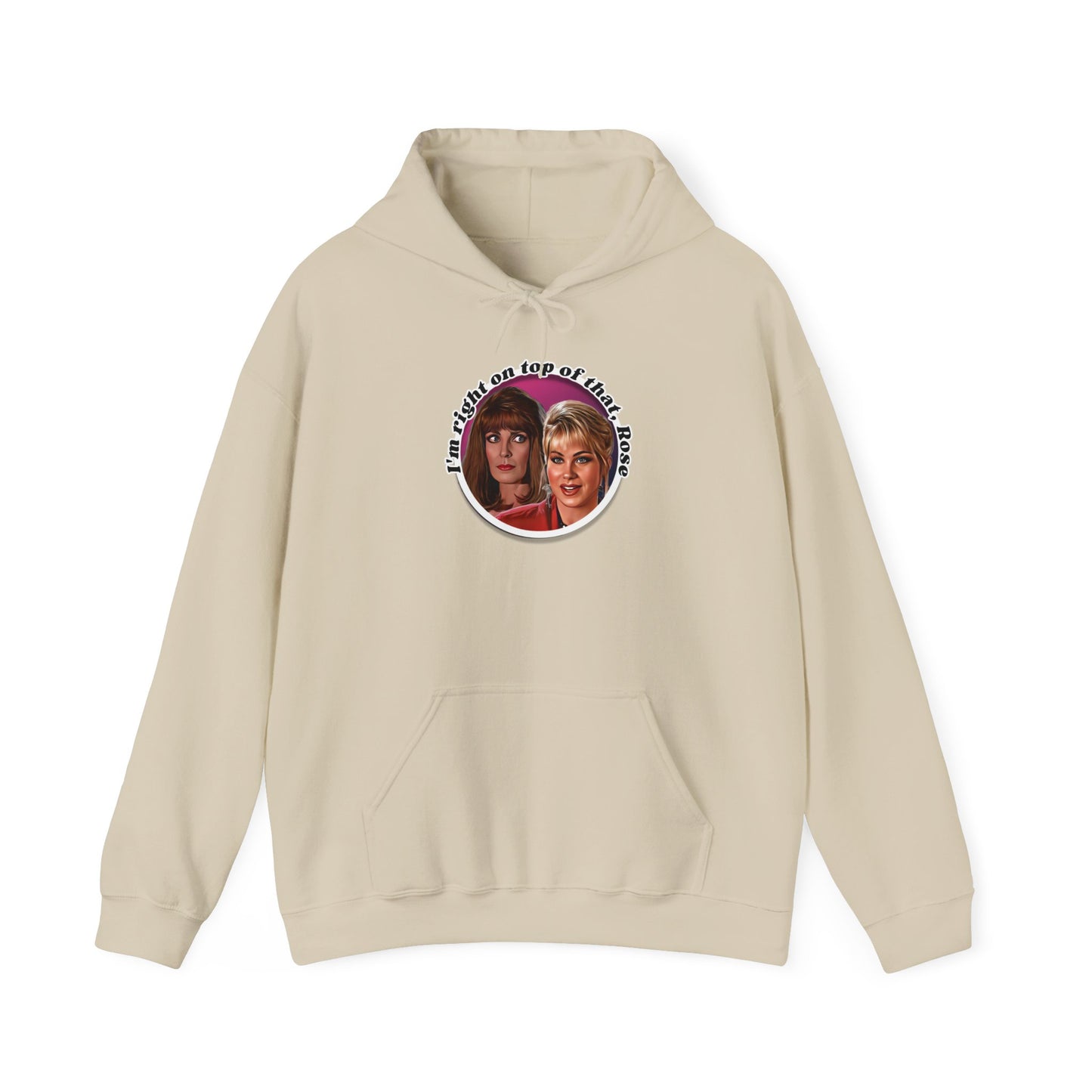 I'm Right On Top Of That Rose Hoodie